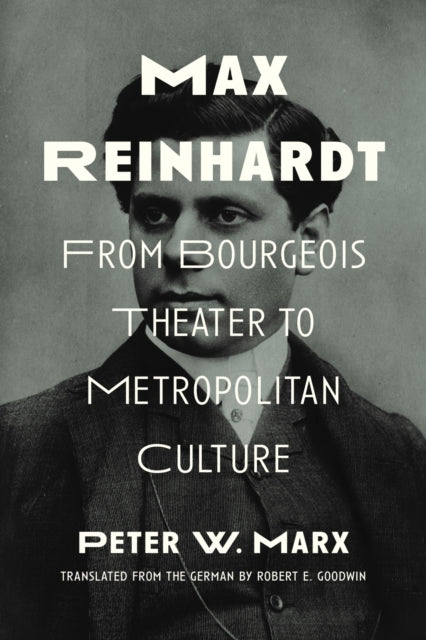 Max Reinhardt: From Bourgeois Theater to Metropolitan Culture