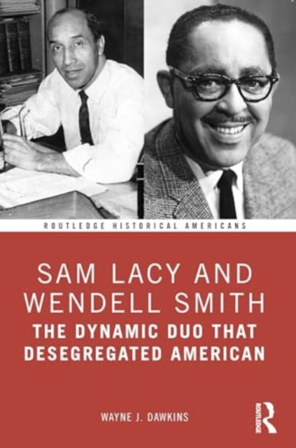 Sam Lacy and Wendell Smith: The Dynamic Duo that Desegregated American Sports