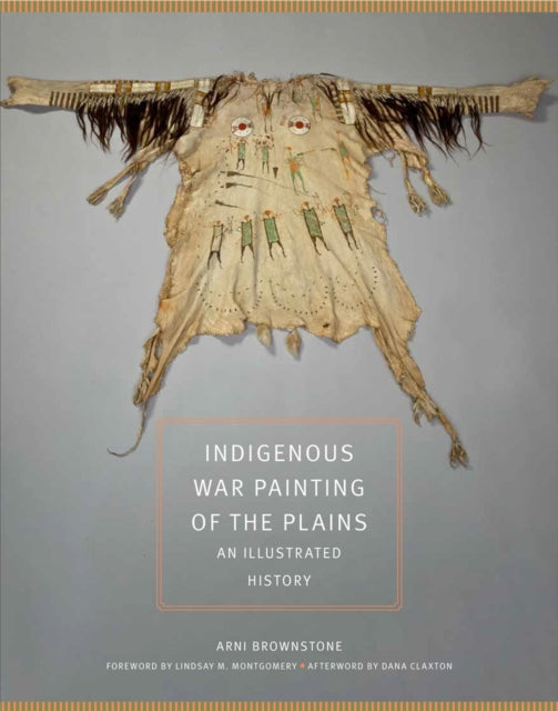 Indigenous War Painting of the Plains Volume 283: An Illustrated History