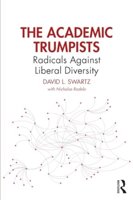 The Academic Trumpists: Radicals Against Liberal Diversity