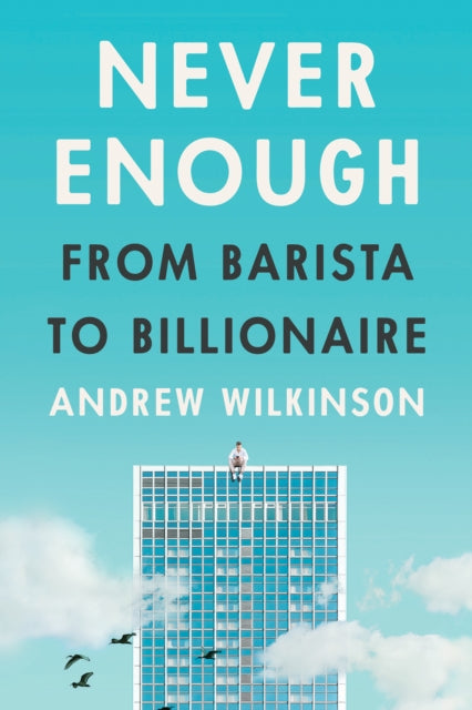 Never Enough: From Barista to Billionaire