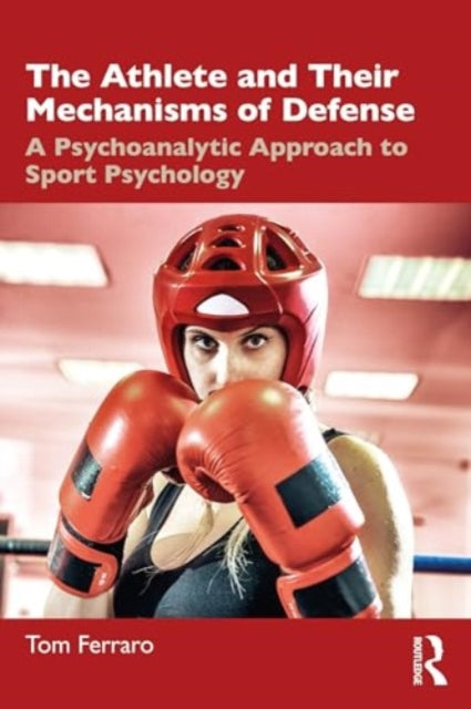 The Athlete and Their Mechanisms of Defense: A Psychoanalytic Approach to Sport Psychology