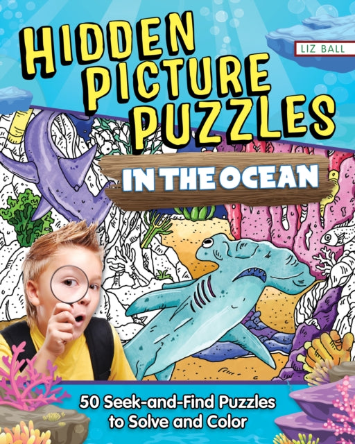Hidden Picture Puzzles in the Ocean: 50 Seek-and-Find Puzzles to Solve and Color