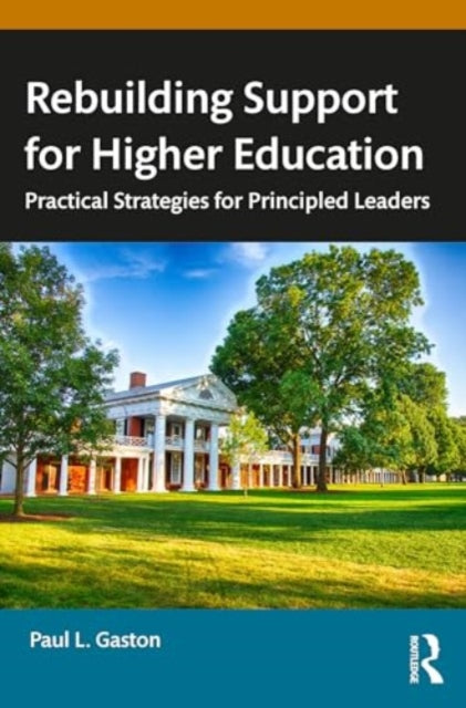 Rebuilding Support for Higher Education: Practical Strategies for Principled Leaders