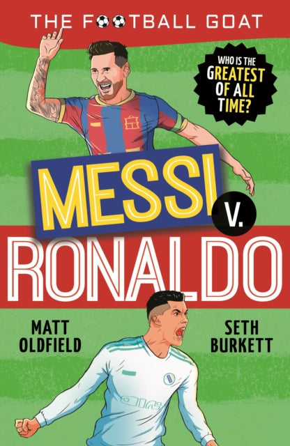 The Football GOAT: Messi v Ronaldo: Who is the greatest of all time?