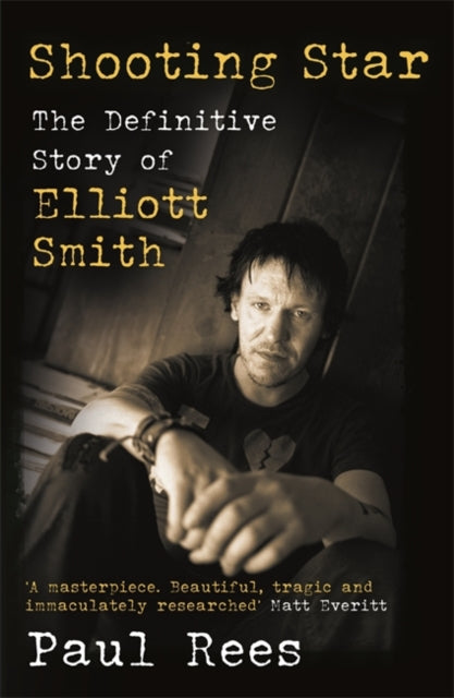 Shooting Star: The Definitive Story of Elliott Smith