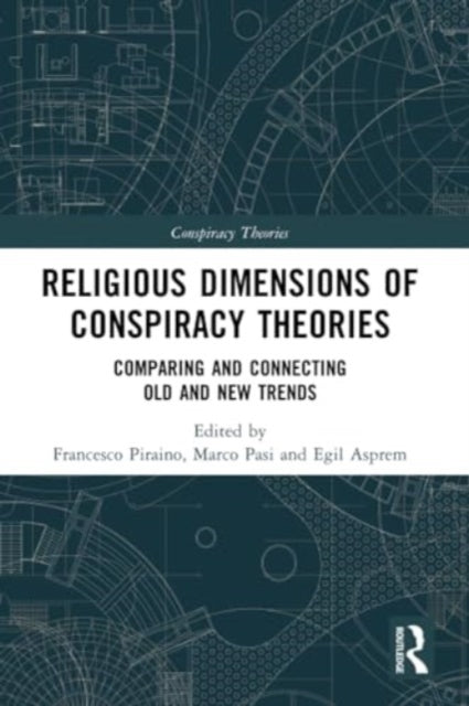 Religious Dimensions of Conspiracy Theories: Comparing and Connecting Old and New Trends