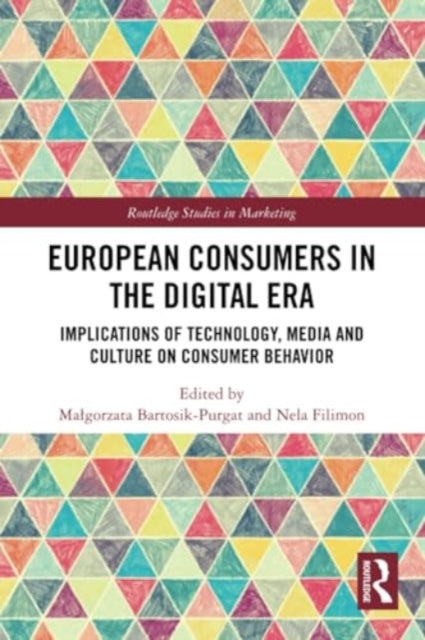 European Consumers in the Digital Era: Implications of Technology, Media and Culture on Consumer Behavior