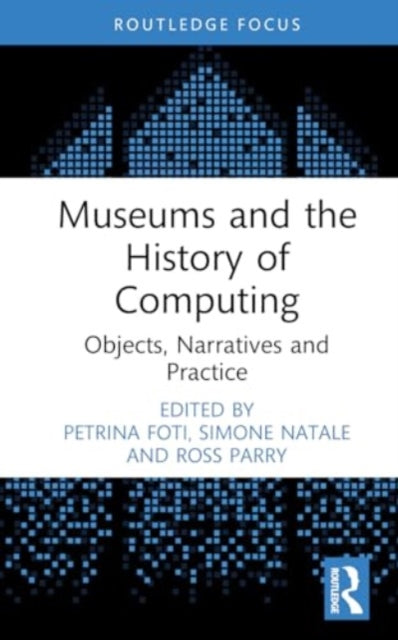 Museums and the History of Computing: Objects, Narratives and Practice