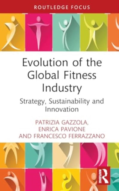 Evolution of the Global Fitness Industry: Strategy, Sustainability and Innovation