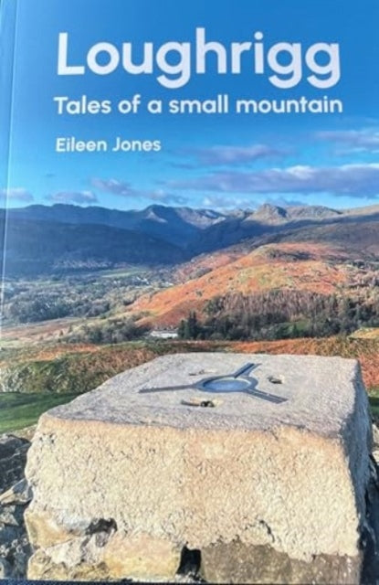 Loughrigg: Tales of a small mountain