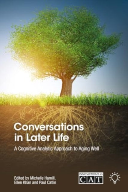 Conversations in Later Life: A Cognitive Analytic Approach to Aging Well