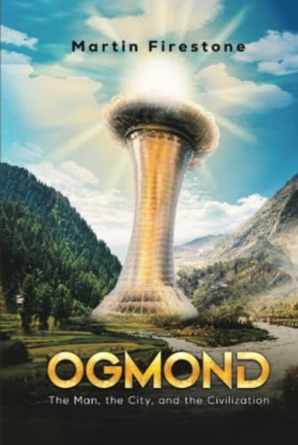 Ogmond: The Man, the City, and the Civilization