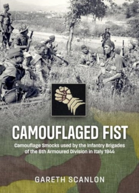 Camouflaged Fist: Camouflage Smocks used by the Infantry Brigades of 6th Armoured Division in Italy 1944