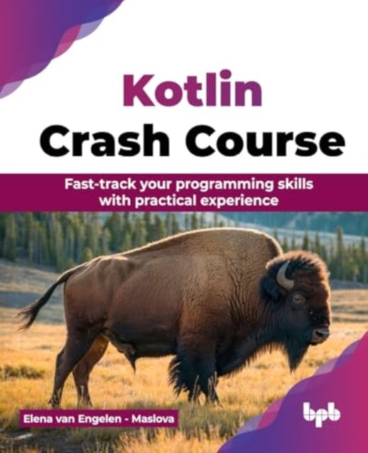 Kotlin Crash Course: Fast-track your programming skills with practical experience