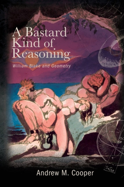 A Bastard Kind of Reasoning: William Blake and Geometry