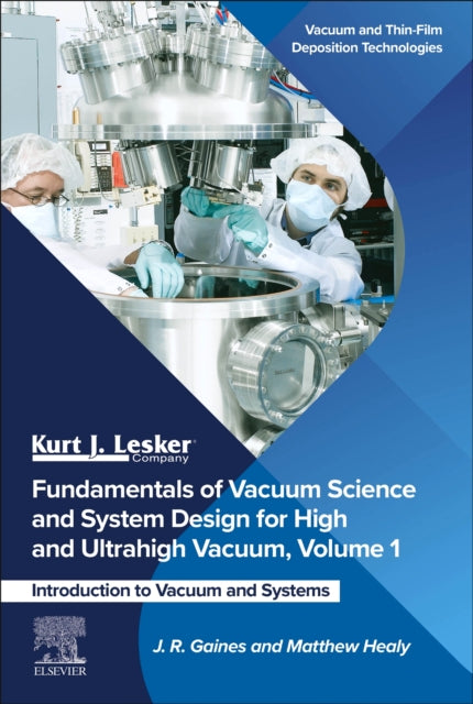 Fundamentals of Vacuum Science and System Design for High and Ultrahigh Vacuum, Volume 1: Introduction to Vacuum and Systems