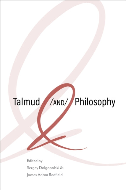 Talmud and Philosophy: Conjunctions, Disjunctions, Continuities