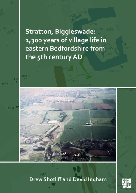 Stratton, Biggleswade: 1,300 Years of Village Life in Eastern Bedfordshire from the 5th Century Ad