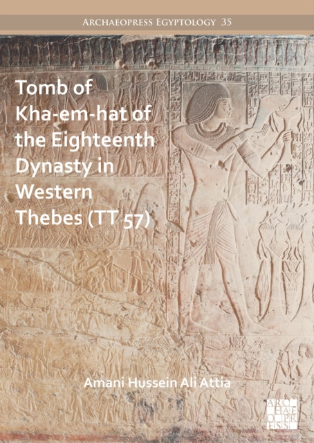 Tomb of Kha-em-hat of the Eighteenth Dynasty in Western Thebes (TT 57)