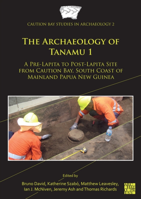 The Archaeology of Tanamu 1: A Pre-Lapita to Post-Lapita Site from Caution Bay, South Coast of Mainland Papua New Guinea