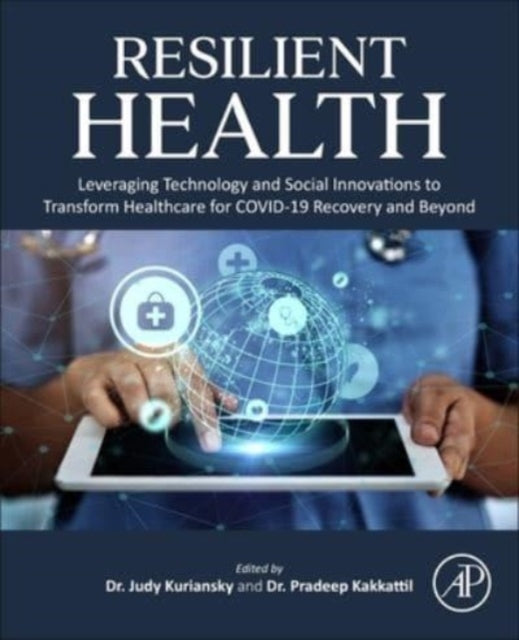 Resilient Health: Leveraging Technology and Social Innovations to Transform Healthcare for COVID-19 Recovery and Beyond