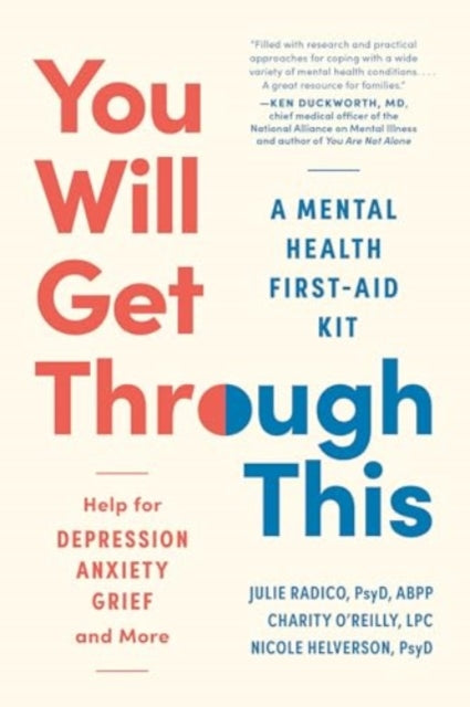 You Will Get Through This: A Mental Health First-Aid Kit? Help for Depression, Anxiety, Grief and More