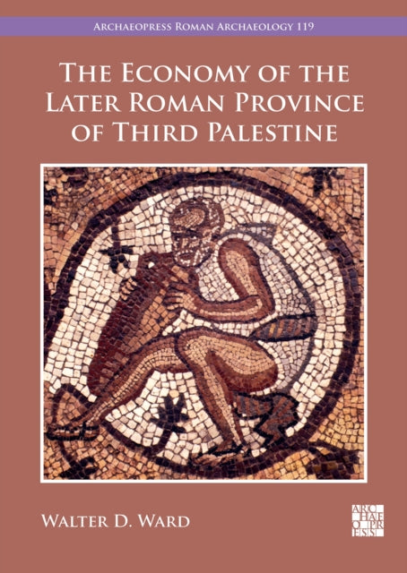 The Economy of the Later Roman Province of Third Palestine