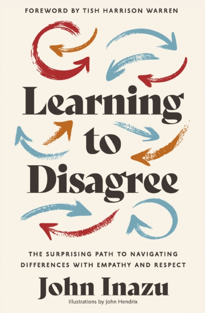 Learning to Disagree: The Surprising Path to Navigating Differences with Empathy and Respect