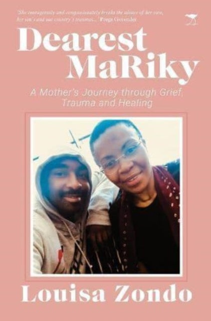 Dearest MaRiky: A Mother’s Journey Through Grief, Trauma and Healing