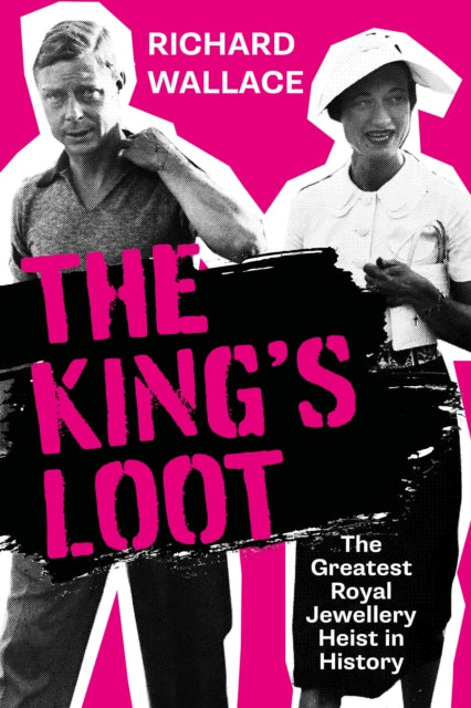 The King's Loot: The Greatest Royal Jewellery Heist in History