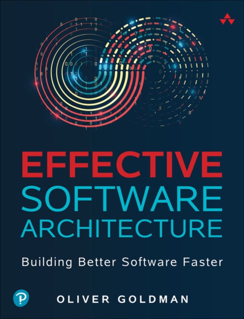 Effective Software Architecture: Building Better Software Faster