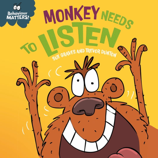 Behaviour Matters: Monkey Needs to Listen - A book about paying attention: A book about paying attention