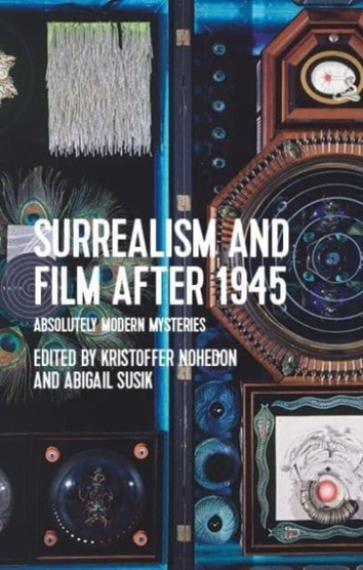 Surrealism and Film After 1945: Absolutely Modern Mysteries