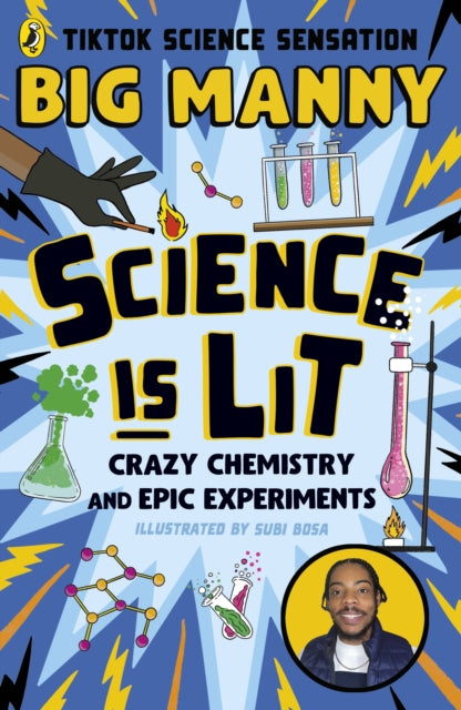 Science is Lit: Crazy chemistry and epic experiments with TikTok science sensation BIG MANNY
