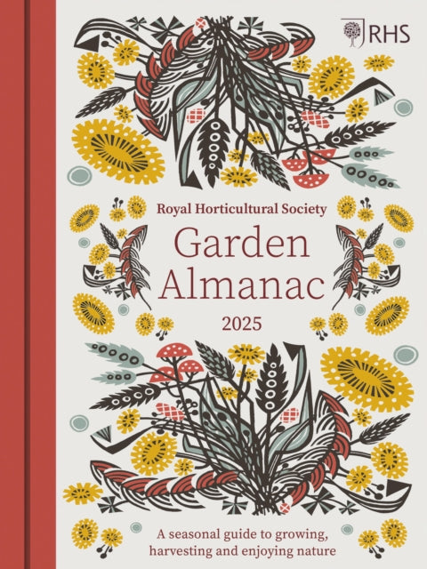 RHS The Garden Almanac 2025: The month-by-month guide to your best ever gardening year