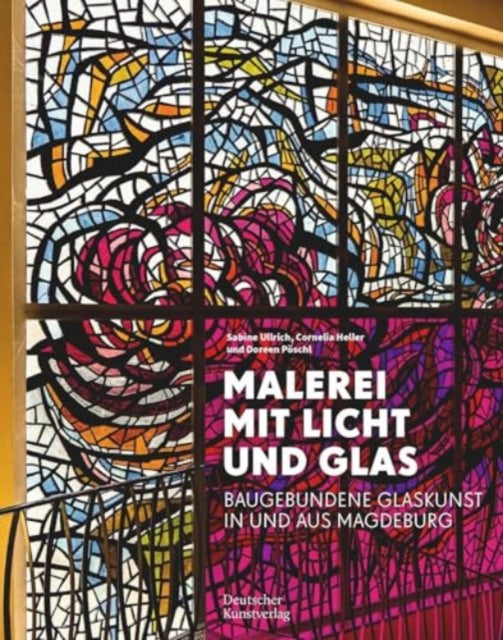 Malerei mit Licht und Glas: Baugebundene Glaskunst in und aus Magdeburg