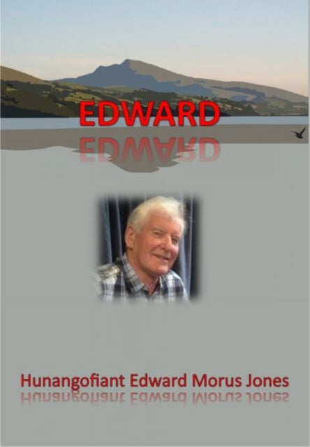 Edward - Hunangofiant Edward Morus Jones: Hunangofiant Edward Morus Jones