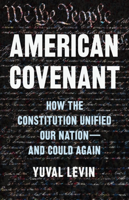 American Covenant: How the Constitution Unified Our Nation—And Could Again