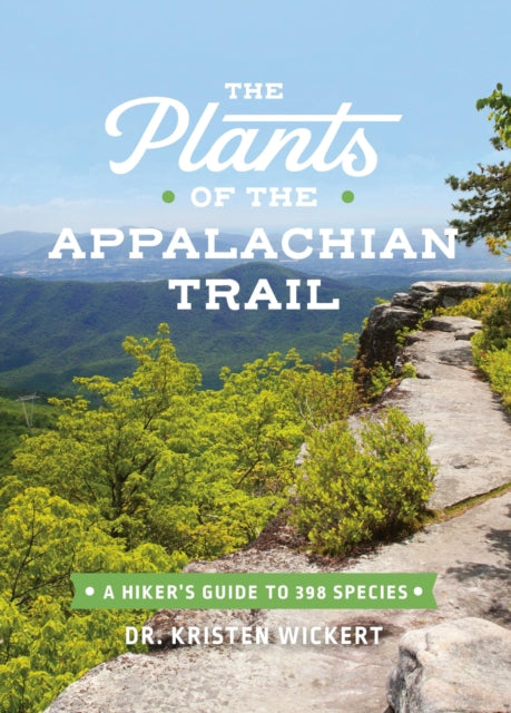 The Plants of the Appalachian Trail: A Hiker’s Guide to 398 Species