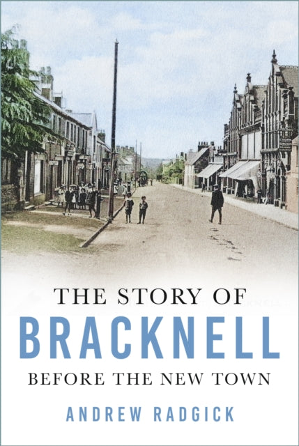 The Story of Bracknell: Before the New Town