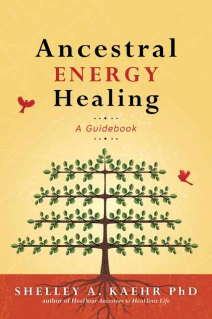 Ancestral Energy Healing: A Guidebook