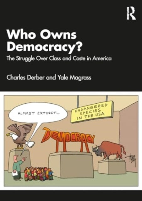 Who Owns Democracy?: The Real Deep State and the Struggle Over Class and Caste in America