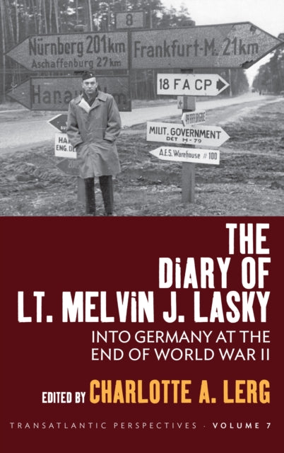 The Diary of Lt. Melvin J. Lasky: Into Germany at the End of World War II