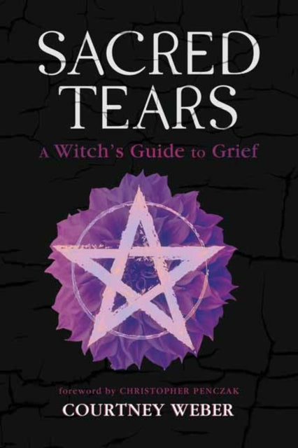 Sacred Tears: A Witch's Guide to Grief