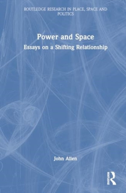 Power and Space: Essays on a Shifting Relationship