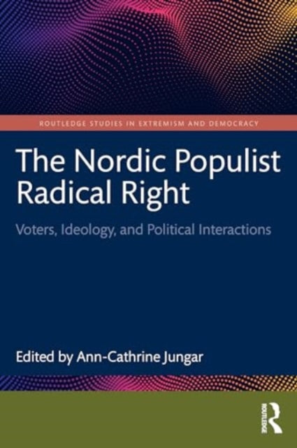 The Nordic Populist Radical Right: Voters, Ideology, and Political Interactions