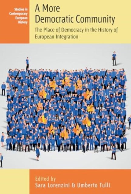 A More Democratic Community: The Place of Democracy in the HIstory of European Integration