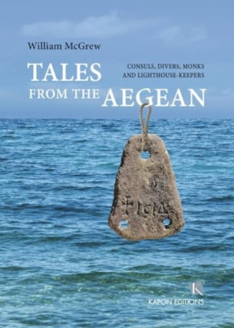 Tales from the Aegean: Consuls,divers,monks and lighthouse keepers