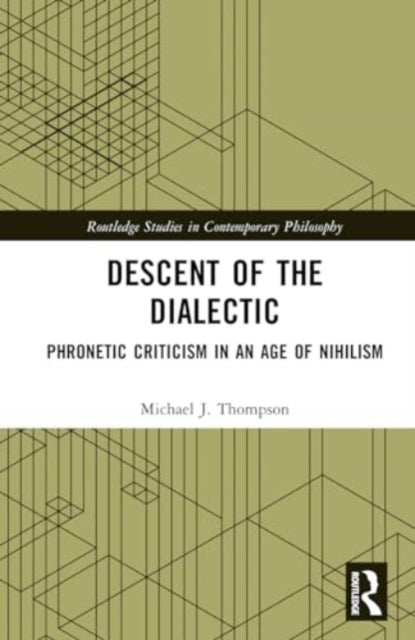 Descent of the Dialectic: Phronetic Criticism in an Age of Nihilism